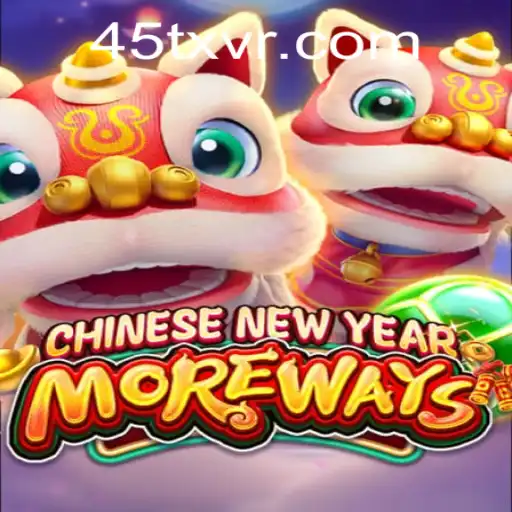 Descubra o Mundo de CHINESENEWYEARMOREWAYS: Um Jogo Envolvente de 45TX.com